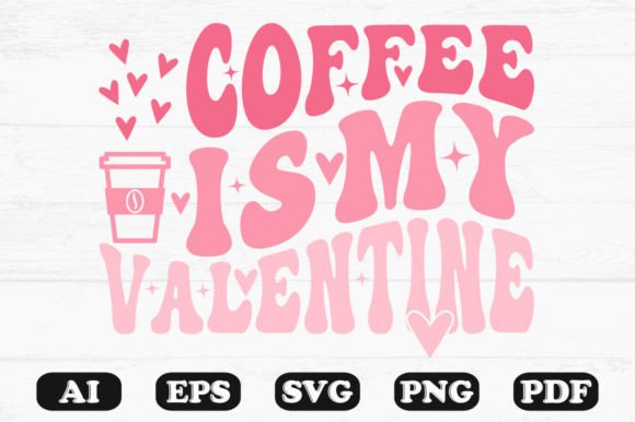 Coffee is My Valentine Retro Wavy Svg: A Graphics Review for Crafts