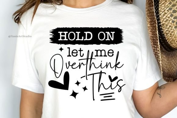 Hold on Let Me Overthink This SVG PNG Graphics for Crafts