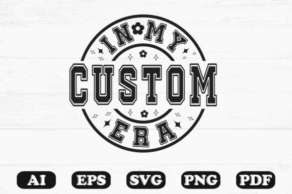 In My Custom Era Svg T-shirt Design for Graphics and Crafts