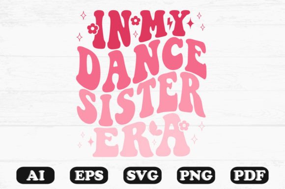 In My Dance Sister Era Retro Wavy Svg for Crafts and Graphics