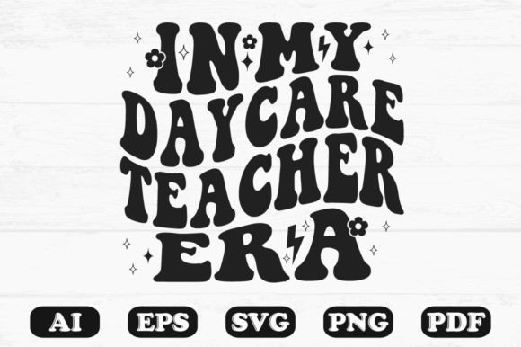 In My Daycare Teacher Era Retro Wavy Sv Graphics for Crafts