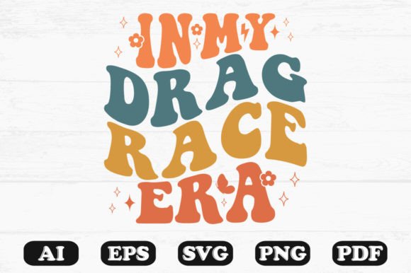 In My Drag Race Era Retro Wavy Svg Graphics for Crafts