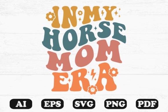 In My Horse Mom Era Retro Wavy Svg Graphics for Crafts
