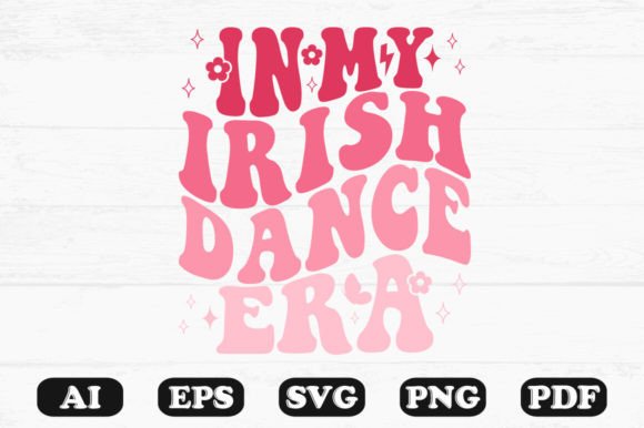 In My Irish Dance Era Retro Wavy Svg for Crafts and Graphics