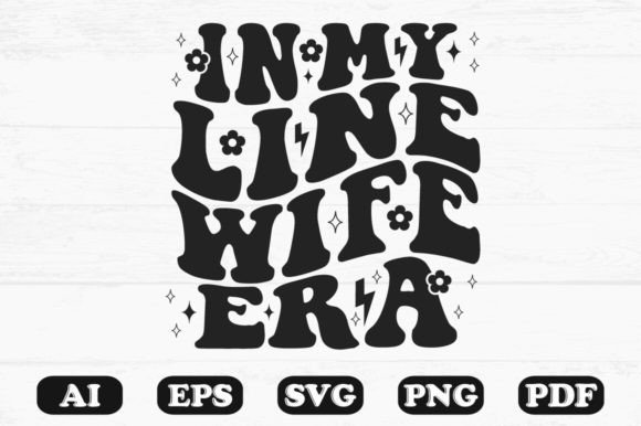 In My Line Wife Era Retro Wavy Svg Review