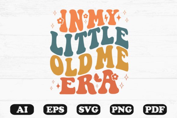 In My Little Old Me Era Retro Wavy Graphics for Crafts