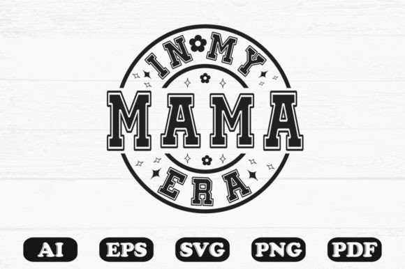 In My Mama Era Svg T-shirt Design for Graphics and Crafts