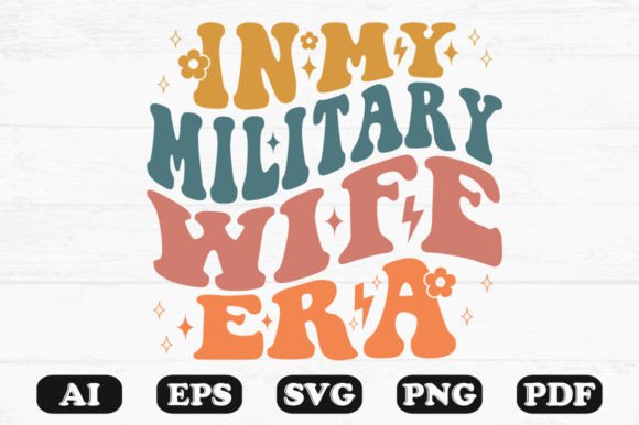 In My Military Wife Era Retro Wavy Svg Graphics and Crafts