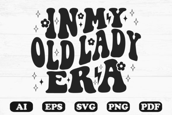 In My Old Lady Era Retro Wavy Svg T-shir Graphics and Crafts