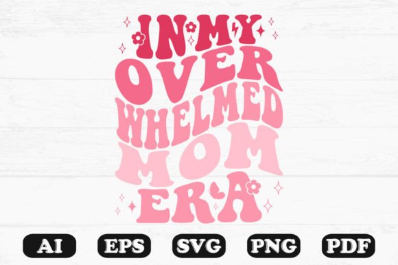 In My Overwhelmed Mom Era Retro Wavy Graphics for Crafts