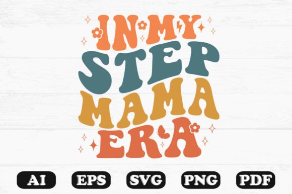 In My Step Mama Era Retro Wavy Svg for Graphics and Crafts