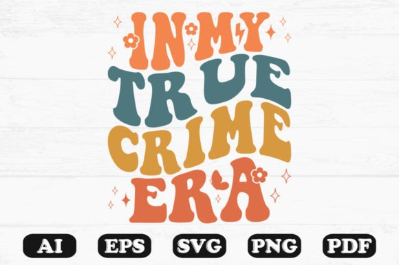 In My True Crime Era Retro Wavy Svg for Crafts and Graphics