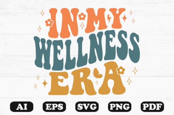 In My Wellness Era Retro Wavy Svg T-shirt Design for Crafts and Graphics