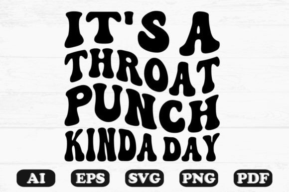 It s Throat Punch Kinda Day Wavy Svg PNG for Graphics and Crafts